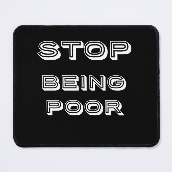 Item preview, Stop Being Poor designed and sold by hamdellah.