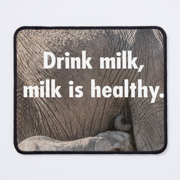 Item preview, Drink milk, milk is healthy designed and sold by Ingo Gerlach.