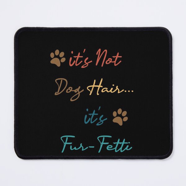 Item preview, It's Not Dog Hair...It's Fur-Fetti Shirt, Dog Lover Shirt, Dog Mom, Dog Shirt, Dog Lover Gift, Funny Dog Shirt, Fur Mama Shirt, Dog Mom, Dog designed and sold by midodesign20.