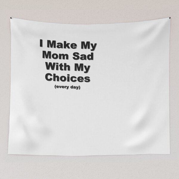 Item preview, I make my mom sad... designed and sold by VicFreedomind.