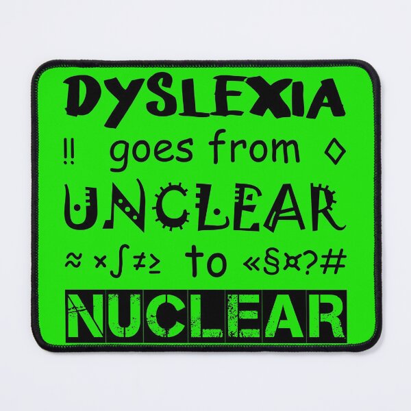 Item preview, Dyslexia goes from unclear to nuclear designed and sold by idjy.