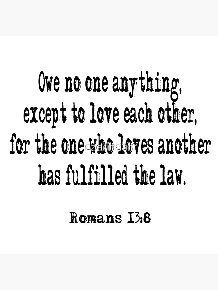 Romans 13 8 Bible Verse Poster For Sale By Czerinaart Redbubble romans-13-8-bible-verse-poster-for-sale-by-czerinaart-redbubble