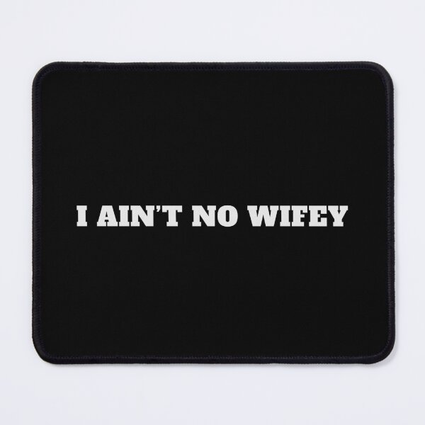 Item preview, I Ain't No wifey designed and sold by yoshra.