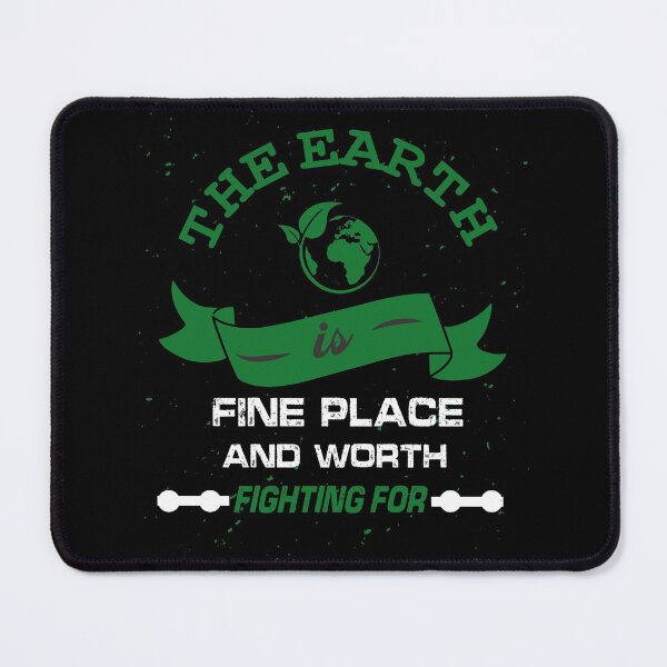 Item preview, The Earth is a fine place and worth fighting for designed and sold by saytinh.