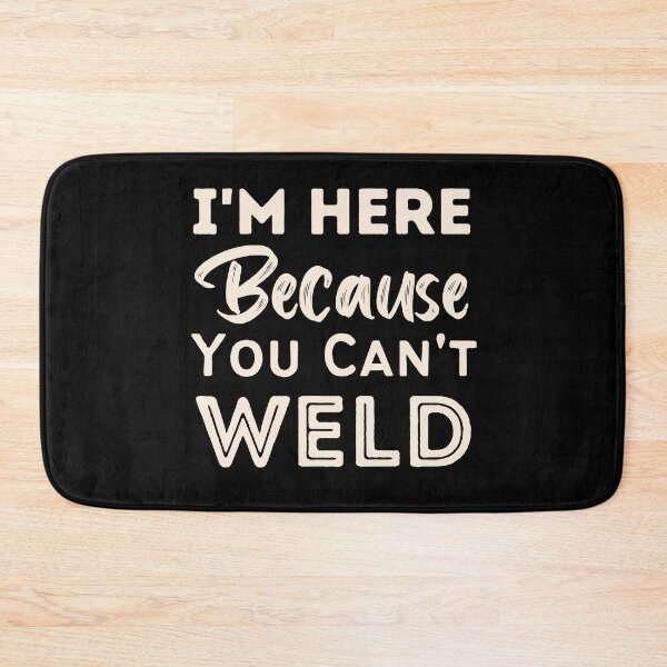 Item preview, I'm Here Because You Can't Weld designed and sold by laila7534.