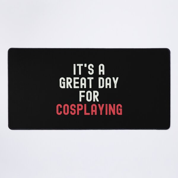 Item preview, It's a Great Day for Cosplaying designed and sold by kindxinn.