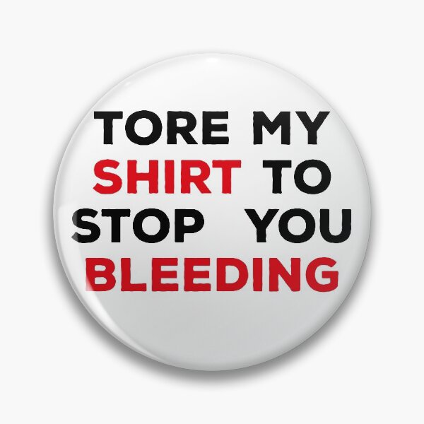 Item preview, Tore My Shirt To Stop You Bleeding designed and sold by ArteSilenziosa.