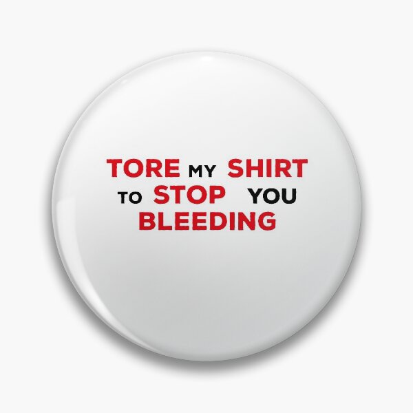 Item preview, Tore My Shirt To Stop You Bleeding designed and sold by ArteSilenziosa.