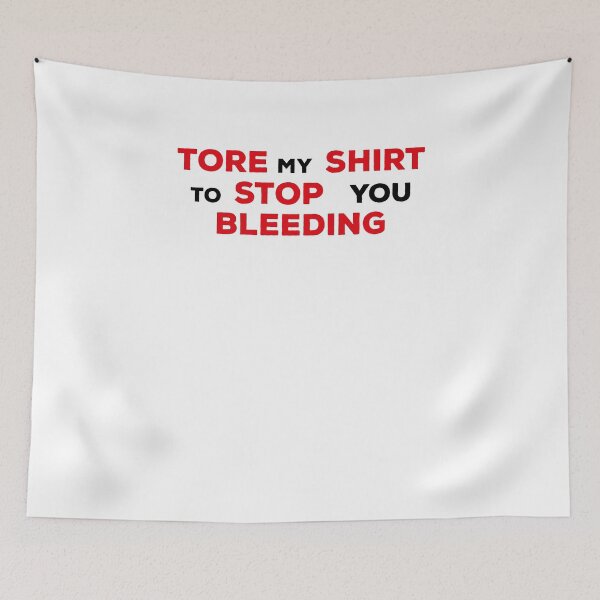 Item preview, Tore My Shirt To Stop You Bleeding designed and sold by ArteSilenziosa.