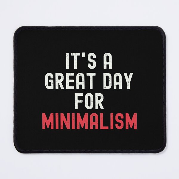 Item preview, It's a Great Day for Minimalism designed and sold by kindxinn.