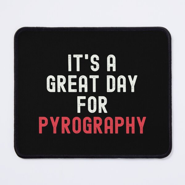 Item preview, It's a Great Day for Pyrography designed and sold by kindxinn.