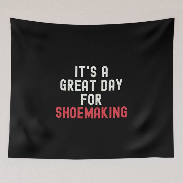 Item preview, It's a Great Day for Shoemaking designed and sold by kindxinn.