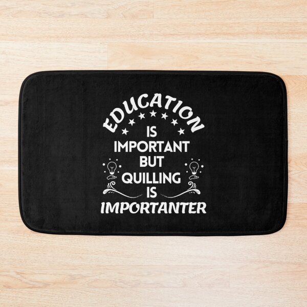 Item preview, Education Is Important But Quilling Is Importanter designed and sold by RmeenaArt.