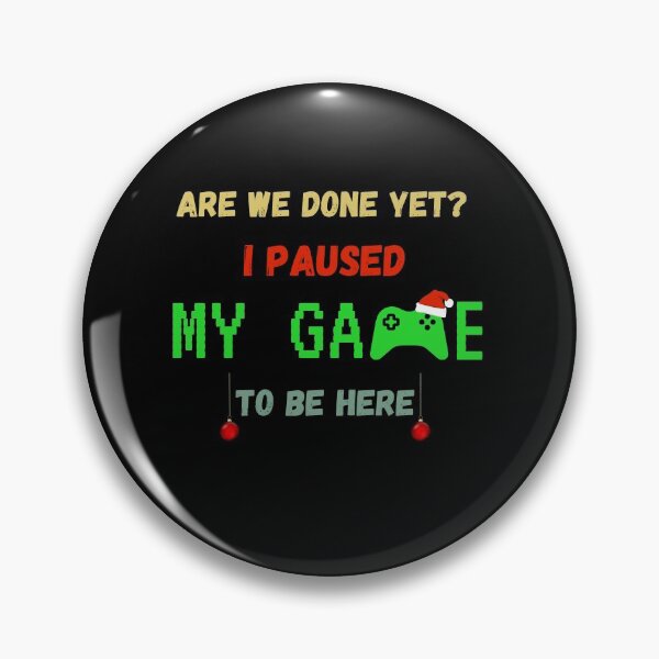 Item preview, Are We Done Yet ? I Paused My Game To Be Here designed and sold by sichaz.