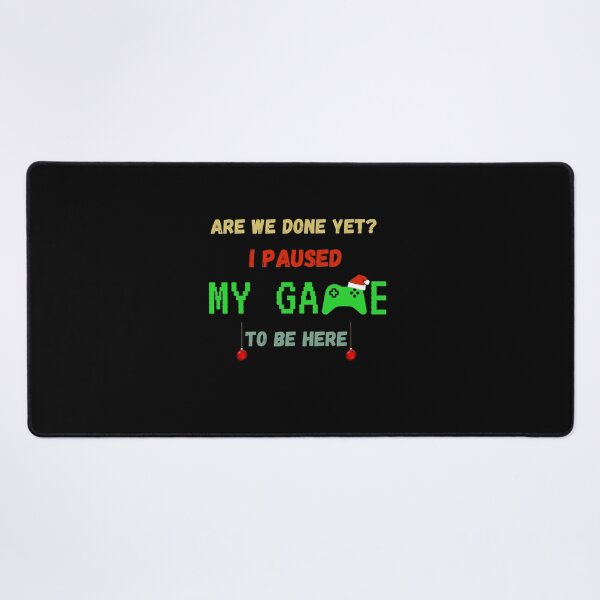 Item preview, Are We Done Yet ? I Paused My Game To Be Here designed and sold by sichaz.