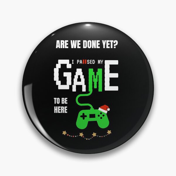 Item preview, Are We Done Yet ? I Paused My Game To Be Here designed and sold by sichaz.