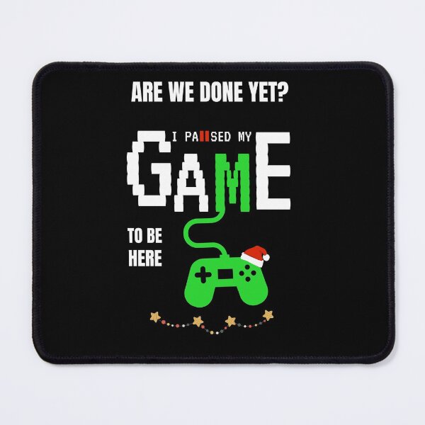 Item preview, Are We Done Yet ? I Paused My Game To Be Here designed and sold by sichaz.