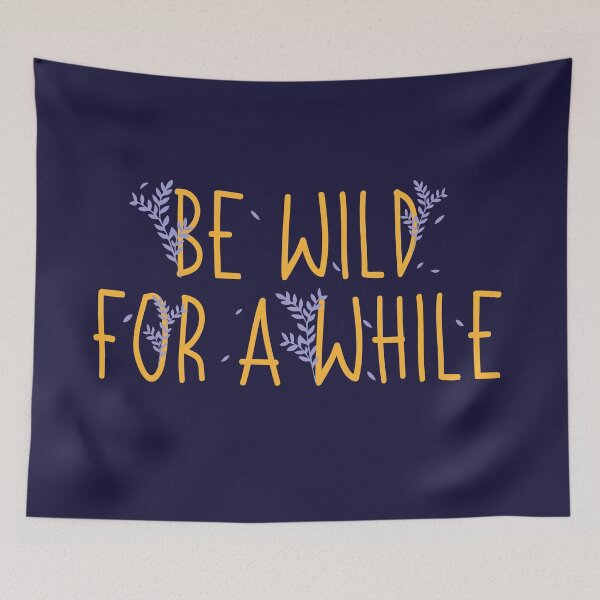 Item preview, Be Wild For A While designed and sold by heartfeltarts93.