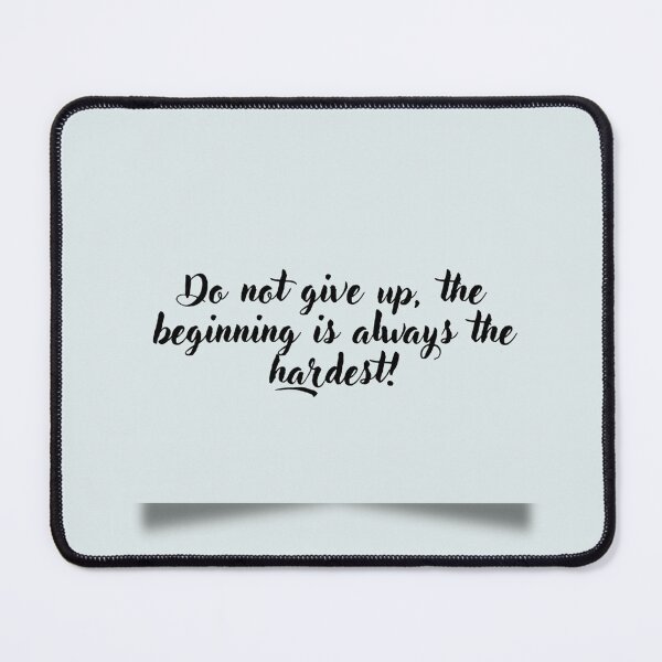 Item preview, Do not give up, the beginning is always the hardest designed and sold by ViorelArhiri.