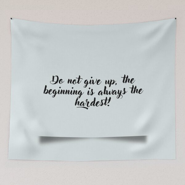 Item preview, Do not give up, the beginning is always the hardest designed and sold by ViorelArhiri.