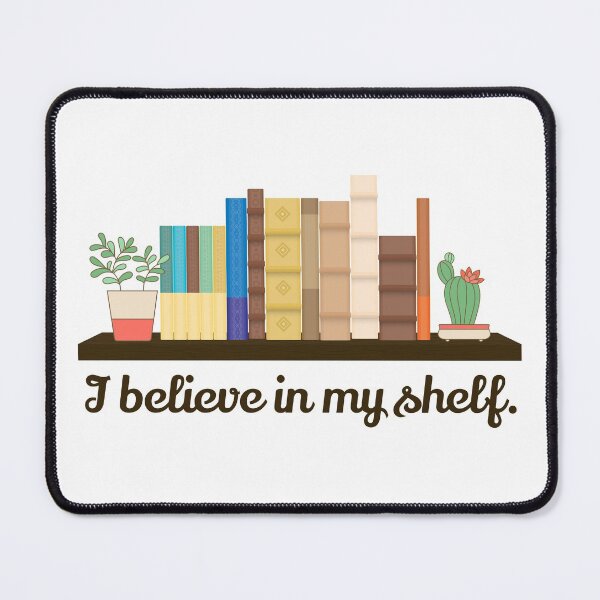 Item preview, I Believe In My Shelf designed and sold by Martini-Four.