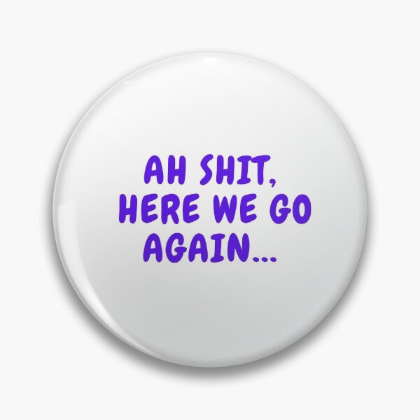 Item preview, Ah Shit, Here We Go Again (Second Edition): designed and sold by TheShahinDesign.