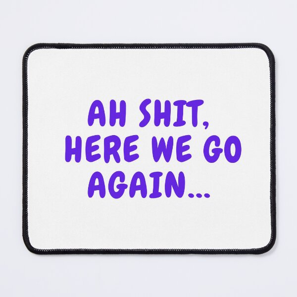 Item preview, Ah Shit, Here We Go Again (Second Edition): designed and sold by TheShahinDesign.
