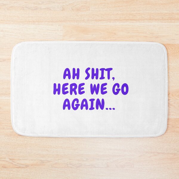 Item preview, Ah Shit, Here We Go Again (Second Edition): designed and sold by TheShahinDesign.