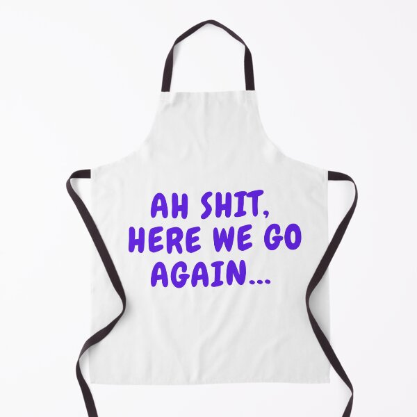 Item preview, Ah Shit, Here We Go Again (Second Edition): designed and sold by TheShahinDesign.