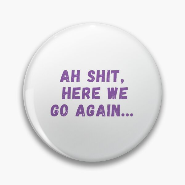 Item preview, Ah Shit, Here We Go Again (Third Edition): designed and sold by TheShahinDesign.