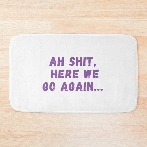 Item preview, Ah Shit, Here We Go Again (Third Edition): designed and sold by TheShahinDesign.