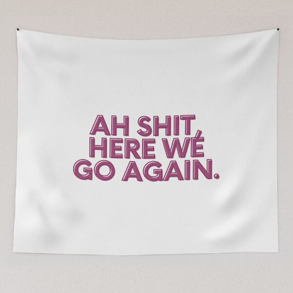 Item preview, Ah Shit, Here We Go Again (Fourth Edition): designed and sold by TheShahinDesign.
