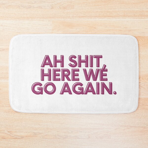 Item preview, Ah Shit, Here We Go Again (Fourth Edition): designed and sold by TheShahinDesign.