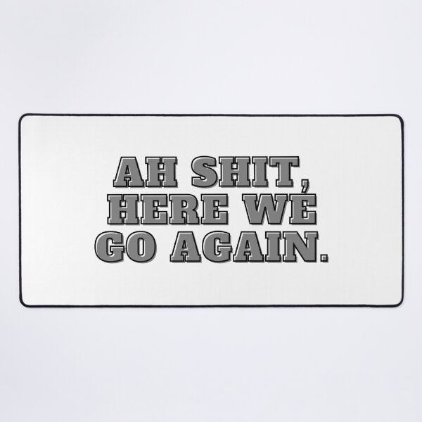 Item preview, Ah Shit, Here We Go Again (Fifth Edition): designed and sold by TheShahinDesign.