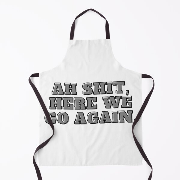 Item preview, Ah Shit, Here We Go Again (Fifth Edition): designed and sold by TheShahinDesign.