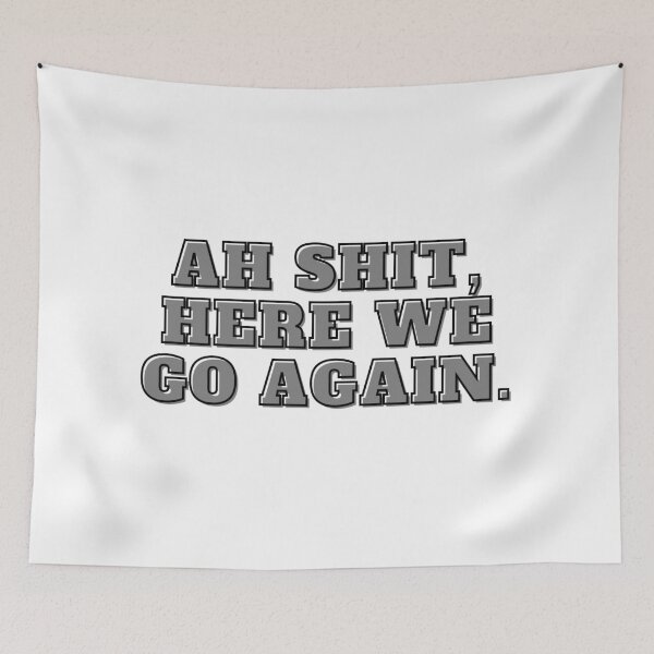 Item preview, Ah Shit, Here We Go Again (Fifth Edition): designed and sold by TheShahinDesign.