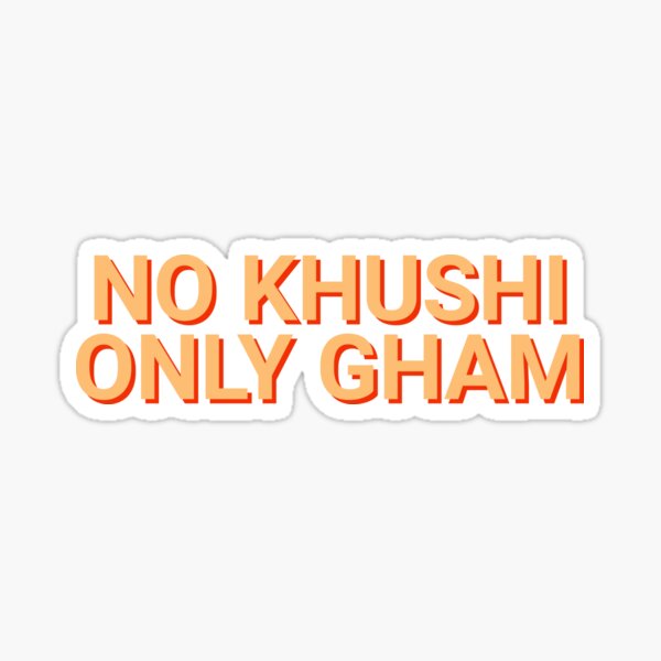 Item preview, No Khushi Only Gham Desi designed and sold by Sour Soul.