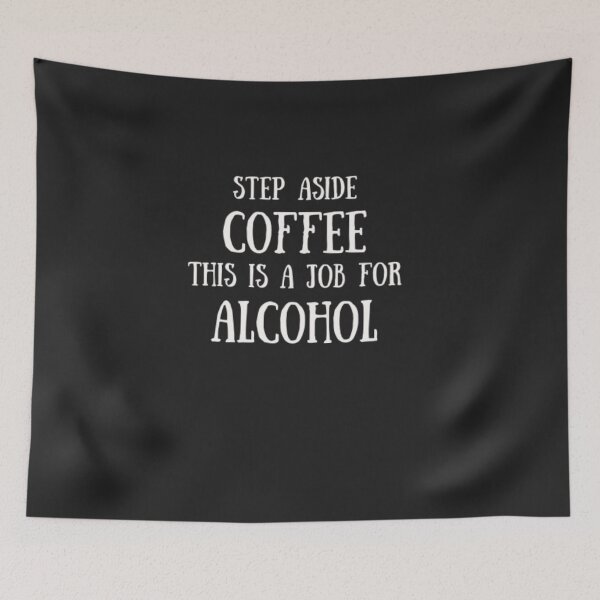 Item preview, Step Aside Coffee, This Is A Job For Alcohol designed and sold by Thomas Pinnell.