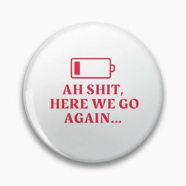 Item preview, Ah Shit, Here We Go Again (Seventh Edition): designed and sold by TheShahinDesign.
