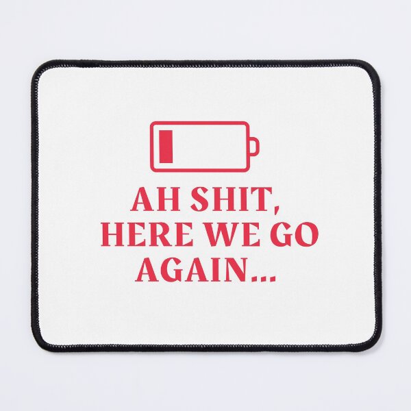Item preview, Ah Shit, Here We Go Again (Seventh Edition): designed and sold by TheShahinDesign.