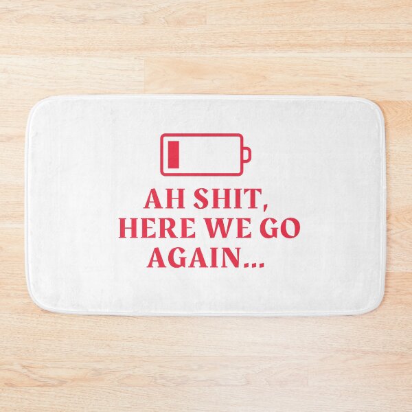Item preview, Ah Shit, Here We Go Again (Seventh Edition): designed and sold by TheShahinDesign.