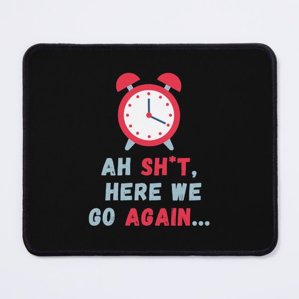 Item preview, Ah Shit, Here We Go Again (Eighth Edition): designed and sold by TheShahinDesign.