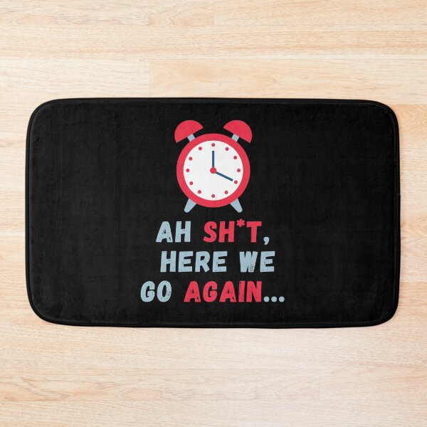 Item preview, Ah Shit, Here We Go Again (Eighth Edition): designed and sold by TheShahinDesign.
