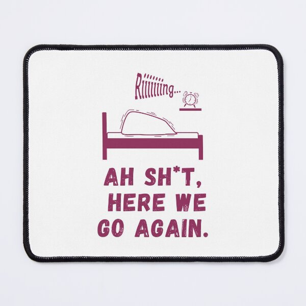 Item preview, Ah Shit, Here We Go Again (Tenth Edition): designed and sold by TheShahinDesign.