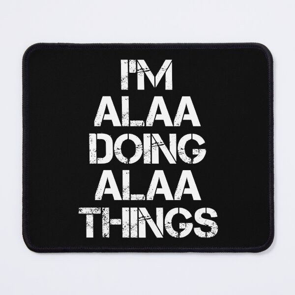 Item preview, Alaa Name T Shirt - I'm Alaa Doing Alaa Things Name Gift Item Tee designed and sold by chezeva.