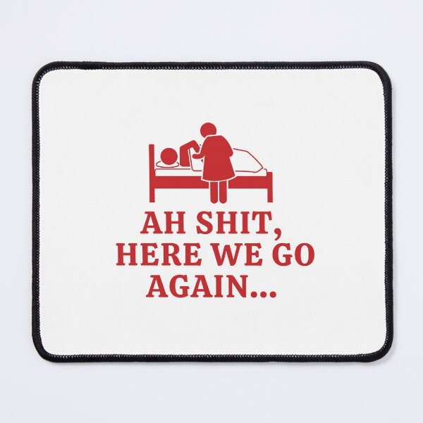 Item preview, Ah Shit, Here We Go Again (Eleventh Edition): designed and sold by TheShahinDesign.