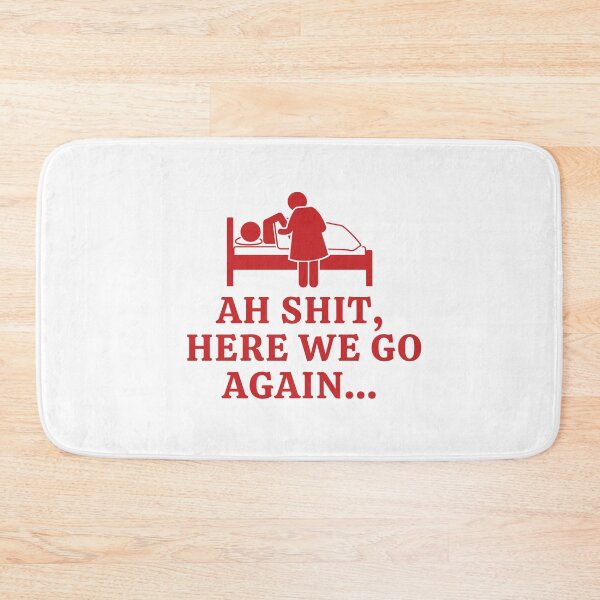 Item preview, Ah Shit, Here We Go Again (Eleventh Edition): designed and sold by TheShahinDesign.