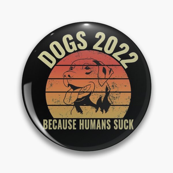 Item preview, DOGS 2022 BECAUSE HUMANS SUCK designed and sold by Wheeler-Styl3.
