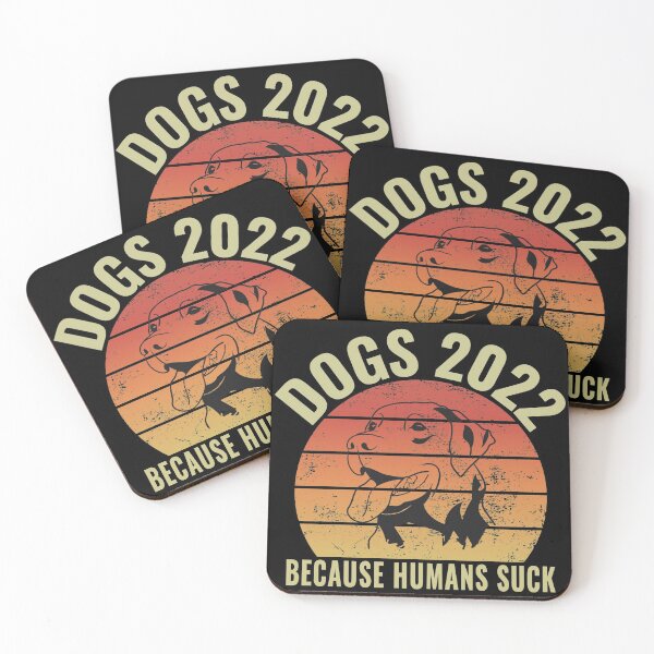 Item preview, DOGS 2022 BECAUSE HUMANS SUCK designed and sold by Wheeler-Styl3.