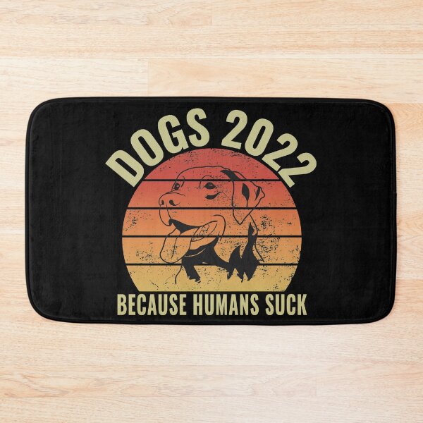 Item preview, DOGS 2022 BECAUSE HUMANS SUCK designed and sold by Wheeler-Styl3.
